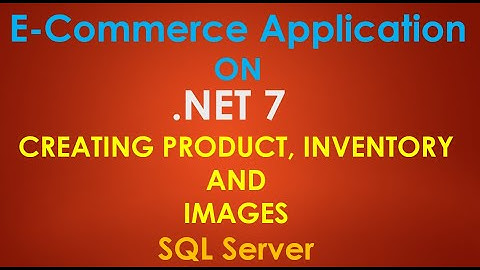 Asp.net Core 7 Web Application Part 13.  Creating Product, Inventory, and Image Classes
