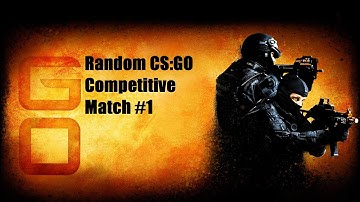 Random CS:GO Competitive Match #1