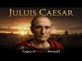 Julius Caesar: The Legendary Rise and Fall of Rome's Greatest Leader