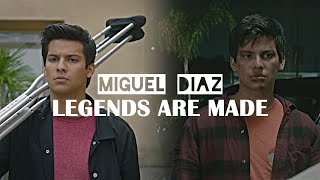 Miguel Diaz || Legends Are Made