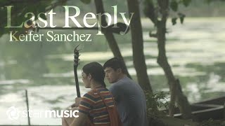 Last Reply - Keifer Sanchez (Music Video)