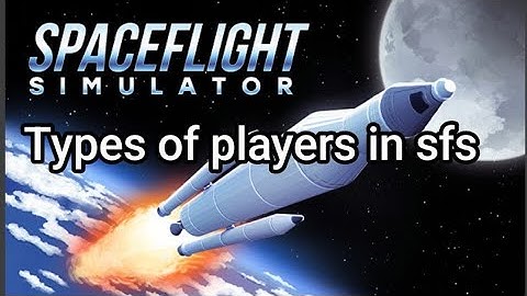 Types of players in sfs! #sfs #spaceflightsimulator