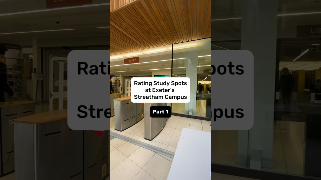Study Spaces on Streatham Campus at University of Exeter - Part 1