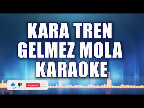 KARA TREN GELMEZ MOLA KARAOKE  ton:LA