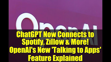 ChatGPT Now Connects to Spotify, Zillow & More! OpenAI