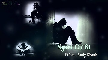 Người Dự Bị - Pi Em, Andy Khanh