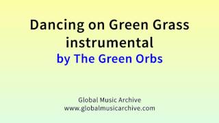 Dancing on green grass instrumental by The Green Orbs 1 HOUR