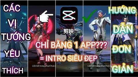 Hướng Dẫn Cách Làm Intro Liên Quân Moblie Siêu Đẹp Của Các Vị Tướng Mình Yêu Thích