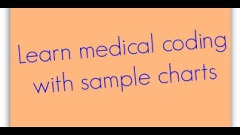 Learn Medical coding with sample charts. - simplify medical coding