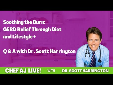 Soothing the Burn: GERD Relief Through Diet and Lifestyle + Q & A with  Dr. Scott Harrington