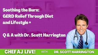 Soothing the Burn: GERD Relief Through Diet and Lifestyle + Q \& A with  Dr. Scott Harrington