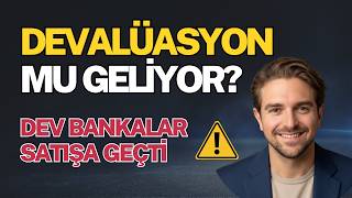 DEVALÜASYON MU GELİYOR? Dev Bankalar Satışa Geçti