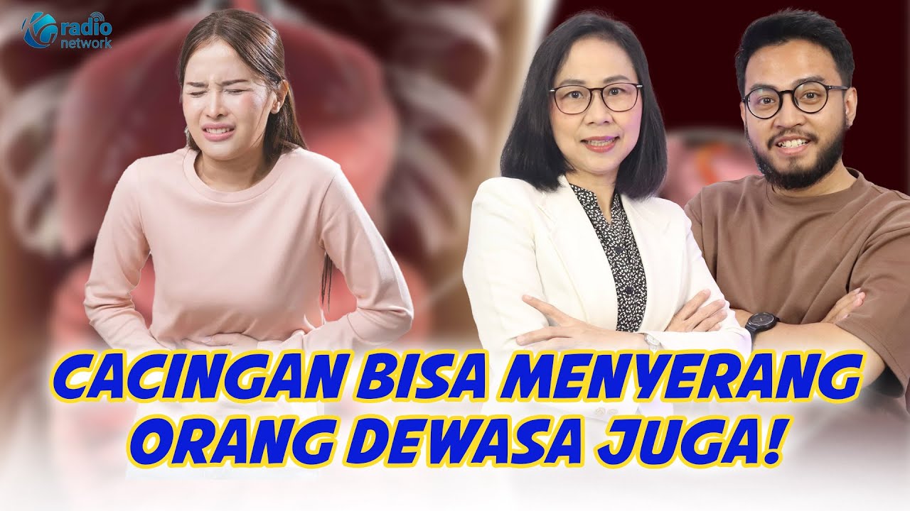 Cacingan di Usia Dewasa? Ini Gejala & Cara Penularannya! || KamuSehat bersama dr.Santi