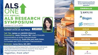 2022 Annual ALS ONE Research Symposium: Dr. Jamie Timmons/Amylyx update on AM0035 - Relyvrio