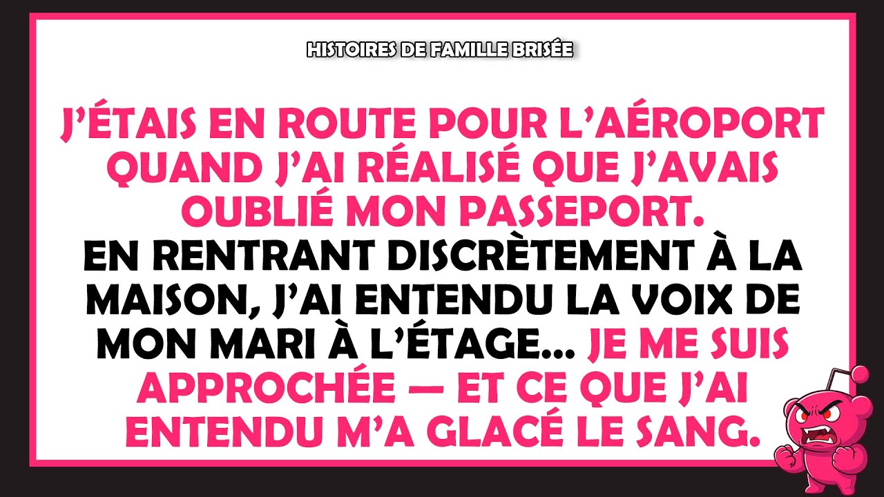 Je suis rentrée chercher mon passeport — mais ce que j’ai entendu à l’étage m’a figée sur place.