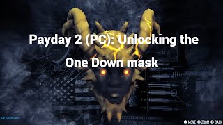 Payday2 (PC): Unlocking the One Down mask