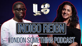 INDIGO REIGN (Lady MC) with Dj Ron | London Something Podcast