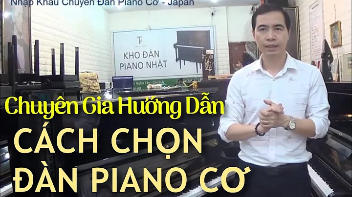 ✅ Cách Chọn Đàn Piano Cơ Tốt | Tuấn Lưu Piano |Chuyên Gia Kỹ Thuật Đàn Piano Cơ|Bí Quyết Chọn Piano