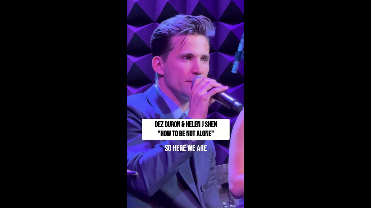 Dez Duron & Helen J Shen "How To Be Not Alone"