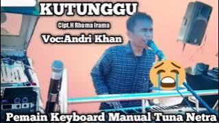 KUTUNGGU || H.RHOMA IRAMA || DANGDUT TERBAIK || VERSI ANDRI KHAN