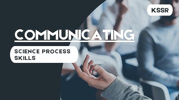 Science Process Skills - Communicating | Science Year 6 KSSR