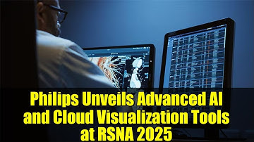 Philips Unveils Advanced AI and Cloud Visualization Tools at RSNA 2025