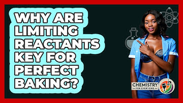 Why Are Limiting Reactants Key For Perfect Baking? - Chemistry For Everyone