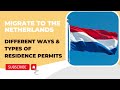 How to Migrate to the Netherlands (Holland) as Foreigners | 5 ways | Types of Work, Study Permits