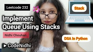 LeetCode 232 | Implement Queue Using Stacks | Python Queue with Two Stacks | Nidhi Chouhan