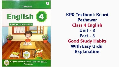 Class 4 English Unit 8 Part 3 | Good Study Habits | Urdu Explanation | KPK Textbook Board
