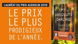 My Absolute Darling De Gabriel Tallent Lu Par Marie Bouvet Prix Audiolib 2019 Livre Audio