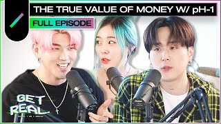 The True Value of Money ft. pH-1 I GET REAL Ep. #13