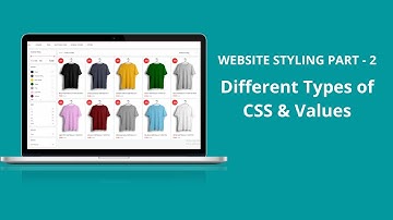 Different Types of CSS & Values - Website Styling - Part 2