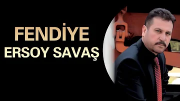 Ersoy Savaş - Fendiye