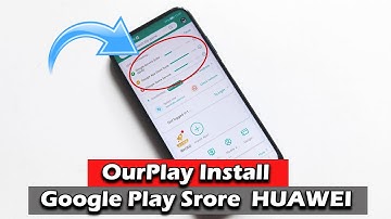 OurPlay Install Google Play Srore For HUAWEI
