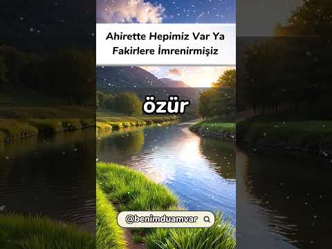 Ahirette Hepimiz Var Ya Fakirlere İmrenirmişiz