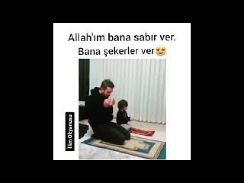 ALLAH'IM BANA SABIR VER, BANA ŞEKERLER VER, BANA ÇİKLOTALAR VER, Küçük çocuğun duası....