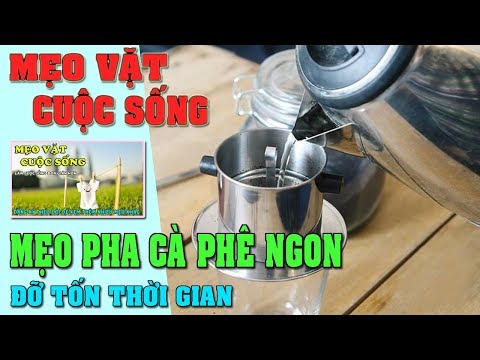 Mẹo pha cà phê sữa đá không mất thời gian - Mẹo Vặt Cuộc Sống | Mua đặc sản 3 miền