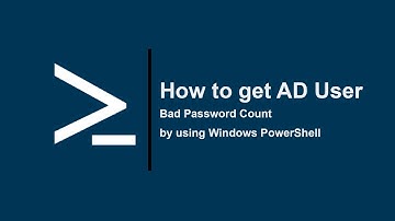 92-How to get AD user bad password count by using Windows PowerShell
