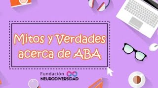 Mitos y Verdades acerca de ABA