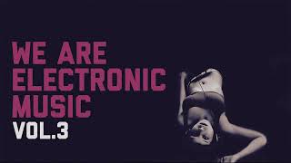 We Are Electronic Music Vol.3 - House/Dance/Edm - Popular Hits Collection