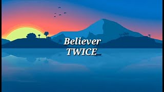 Twice 신자 - Believer Easy Lyrics