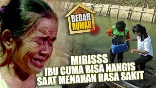 BEDAH RUMAH EPISODE 84 - Miris Ibu Cuma Bisa Nangis Saat Menahan Rasa Sakit