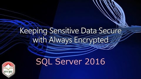 Encryption in SQL Server  Always encrypted SQL Server 2016