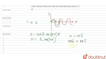 An ac voltage is represented by `E=220 sqrt(2) cos (50 pi) t` How many times will the current be...