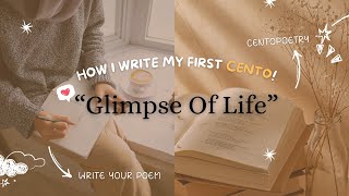 The Glimpse of Life : How I Write My Centopoetry | GLEA1052 TASK 3 CENTOPOETRY