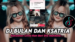 DJ BULAN DAN KSATRIA ( KEKUATAN CINTA KAN BERI DIA MAHKOTA ) MENGKANE VIRAL TIKTOK TERBARU 2024 🔥‼️🤙