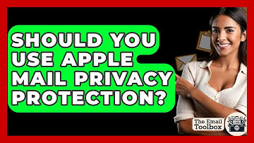 Should You Use Apple Mail Privacy Protection? - TheEmailToolbox.com