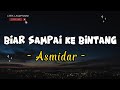 BIAR SAMPAI KE BINTANG - ASMIDAR [LIRIK] || Lirik Lagu Terbaru Viral 2024
