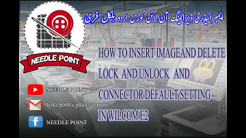 HOW TO INSERT IMAGE AND DELETE LOCK AND UNLOCK AND CONNECTOR DEFAULT SETTING IN WILCOM E2